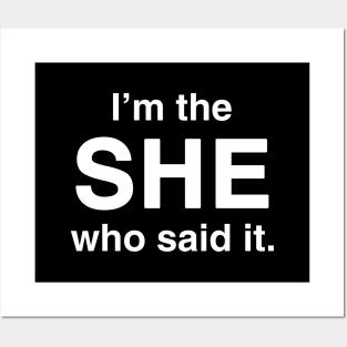 I'm the She Who Said It Posters and Art